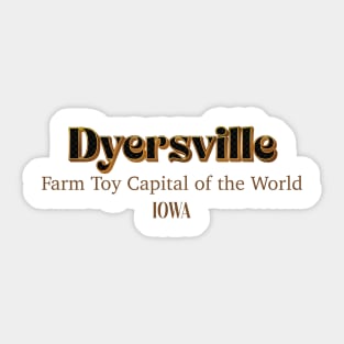 Dyersville Farm Toy Capital Of The World Iowa Sticker